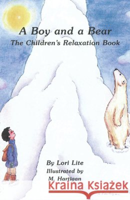 A Boy and a Bear: The Children's Relaxation Book Lori Lite Meg Hartigan 9781886941076 Specialty Press (FL)