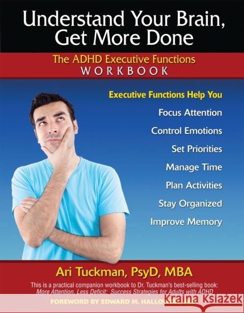 Understand Your Brain, Get More Done: The ADHD Executive Functions Workbook Tuckman, Ari 9781886941397 Specialty Press (FL)