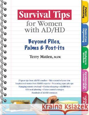 Survival Tips for Women with Ad/HD: Beyond Piles, Palms & Stickers Matlen, Terry 9781886941595 Specialty Press (FL)