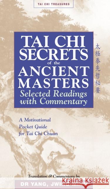 Tai Chi Secrets Ancient Masters: Selected Readings from the Masters Yang, Jwing-Ming 9781886969711