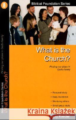 What Is the Church: Finding Our Place in God's Family Larry Kreider 9781886973077