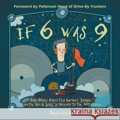 If 6 was 9 And Other Assorted Number Songs: From the No. 1 Song in Heaven to the 99th Floor Klein, David 9781887043212
