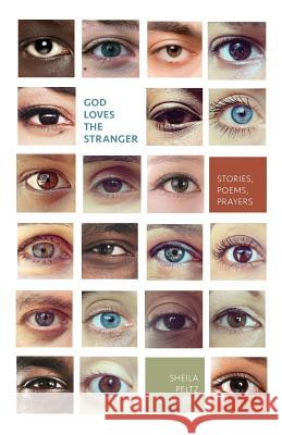 God Loves the Stranger: Stories, Poems, Prayers Sheila Peltz Weinberg 9781887043311 White River Press