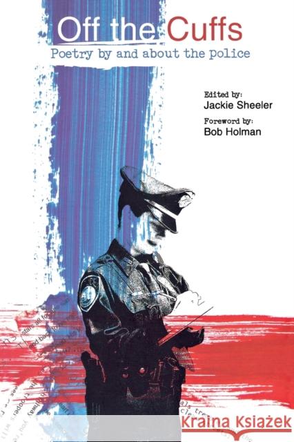 Off the Cuffs: Poetry by and about the Police Jackie Sheeler Bob Holman 9781887128810 Soft Skull Press
