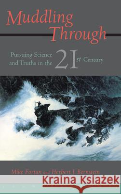 Muddling Through: Pursuing Science and Truth in the Twenty-first Century Fortun, Michael 9781887178488