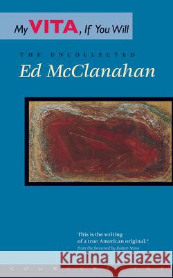 My Vita, If You Will: The Uncollected Ed McClanahan McClanahan, Ed 9781887178778 Counterpoint LLC