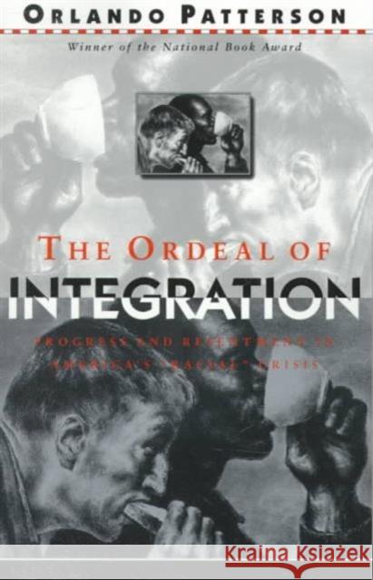 The Ordeal of Integration: Progress and Resentment in America's Racial Crisis Patterson, Orlando 9781887178976