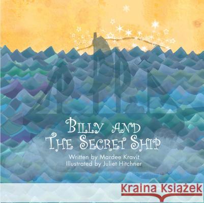 Billy and the Secret Ship Mardee Kravit Juliet Hitchner 9781887276795