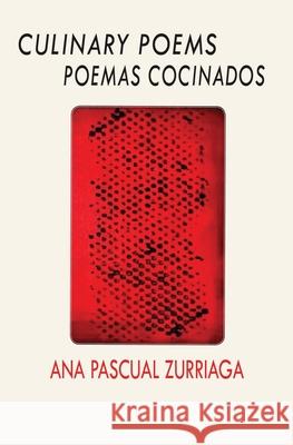 Culinary Poems / Poemas cocinados Ana Pascual-Zurriaga Rolando Pérez 9781887276887 Cool Grove Publishing Inc NY