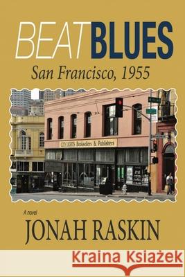 Beat Blues: San Francisco, 1955 Jonah Raskin 9781887276962