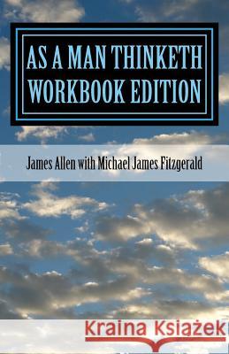 As a Man Thinketh Workbook Edition James Allen Michael James Fitzgerald 9781887309202