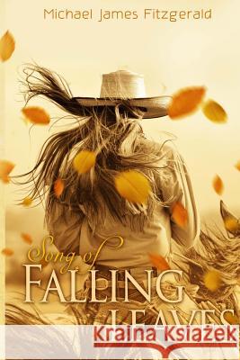 Song of Falling Leaves Michael James Fitzgerald 9781887309264