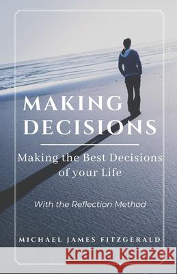 Making Decisions: Making Your Best Life Decisions Michael James Fitzgerald 9781887309271