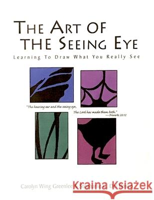 The Art Of The Seeing Eye: Learning To Draw What You Really See Stephanie C. de Carolyn Win 9781887400596 Earthen Vessel Productions, Inc.