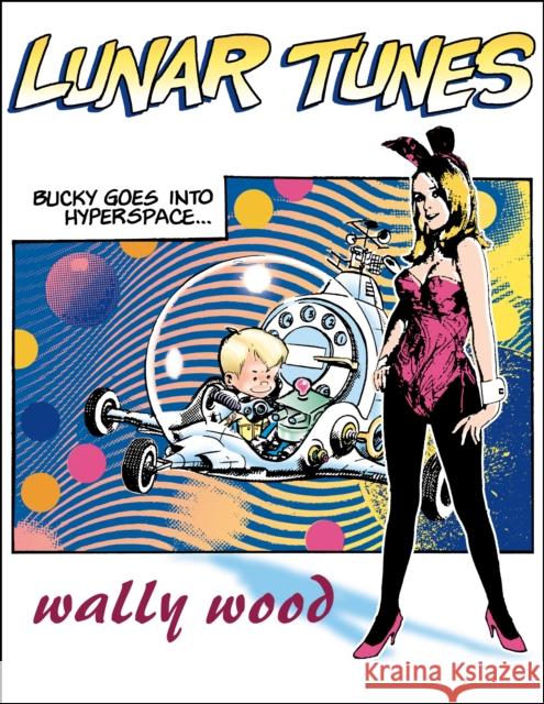 Complete Wally Wood Lunar Tunes Wallace Wood 9781887591867