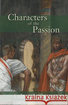 Characters of the Passion Fulton J. Sheen James Tissot 9781887593137 Angelico Press
