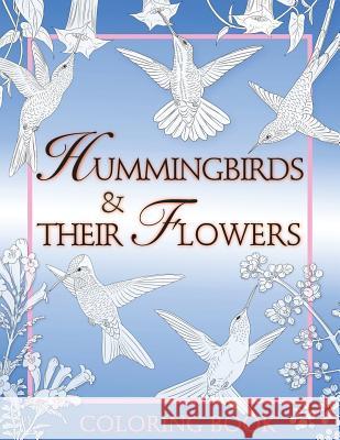 Hummingbirds & Their Flowers: Coloring Book Alice Balin 9781887593908 Bluehill Publications