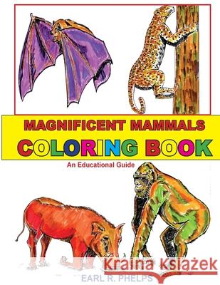 Magnificent Mammals Coloring Book Earl R. Phelps 9781887627160 Phelps Publishing Company