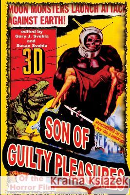 Son of Guilty Pleasures of the Horror Film Gary J. Svehla Aurelia S. Svehla 9781887664042 Midnight Marquee Press, Inc.