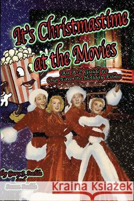 It's Christmastime at the Movies An A-Z Guide of Our Favorite Holiday Films Svehla, Aurelia S. 9781887664196 Midnight Marquee Press, Inc.