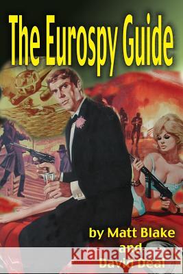 Eurospy Guide David Deal, Matt Blake 9781887664523 Midnight Marquee Press, Inc.