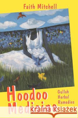 Hoodoo Medicine: Gullah Herbal Remedies Mitchell, Faith 9781887714334