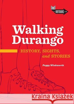 Walking Durango Peggy Winkworth 9781887805377 Durango Herald Small Press