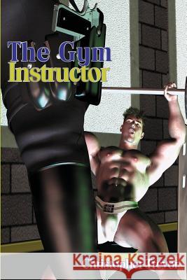 The Gym Instructor Christopher Trevor 9781887895446