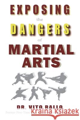 Exposing the Dangers of Martial Arts: Mortal Enemies: Martial Arts and Christianity Dr Vito Rallo Dr Steven Lambert 9781887915205 Real Truth Publications