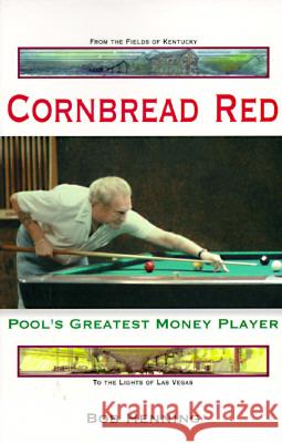 Cornbread Red: Pool's Greatest Money Player Bob Henning 9781887956345 Bebob Publishing