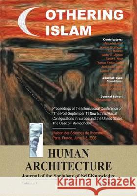 Othering Islam: Proceedings of the International Conference on the Post-September 11 New Ethnic/Racial Configurations in Europe and th Mohammad H. Tamdgidi Ramon Grosfoguel Eric Mielants 9781888024241 Ahead Publishing House (Imprint: Okcir Press)