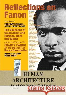 Reflections on Fanon: The Violences of Colonialism and Racism, Inner and Global--Conversations with Frantz Fanon on the Meaning of Human Ema Mohammad H. Tamdgidi 9781888024265 Ahead Publishing House (Imprint: Okcir Press)