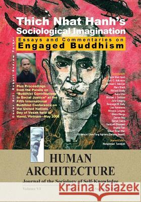 Thich Nhat Hanh's Sociological Imagination: Essays and Commentaries on Engaged Buddhism Mohammad H. Tamdgidi 9781888024302