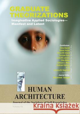 Graduate Theorizations: Imaginative Applied Sociologies-Manifest and Latent Mohammad H. Tamdgidi 9781888024395