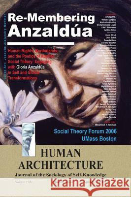 Re-Membering Anzaldua: Human Rights, Borderlands, and the Poetics of Applied Social Theory--Engaging with Gloria Anzaldua in Self and Global Mohammad H. Tamdgidi 9781888024814 Ahead Publishing House (Imprint: Okcir Press)