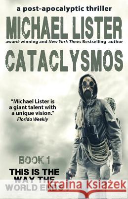 Cataclysmos: a post-apocalyptic thriller Book 1 Lister, Michael 9781888146653