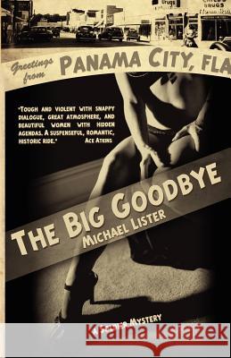 The Big Goodbye Michael Lister 9781888146790 Pottersville Press