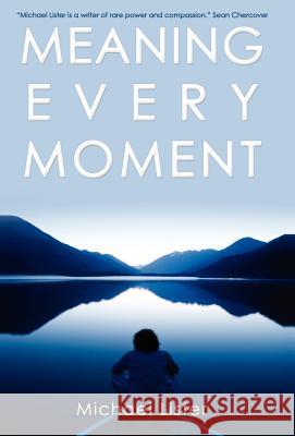 Meaning Every Moment Michael Lister 9781888146998