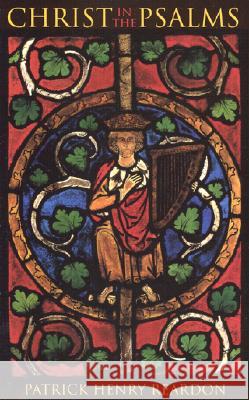 Christ in the Psalms Patrick Henry Reardon 9781888212211 Conciliar Press