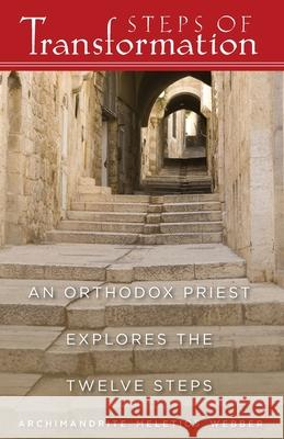 Steps of Transformation: An Orthodox Priest Explores the Twelve Steps Webber, Meletios 9781888212631