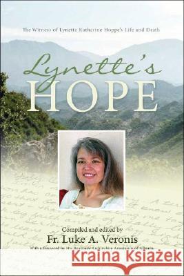 Lynette's Hope: The Witness of Lynette Katherine Hoppe's Life and Death Fr Luke Veronis 9781888212990