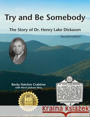 Try and Be Somebody: The Story of Dr. Henry Lake Dickason Becky Hatcher Crabtree Merri Jackson Hess 9781888215366