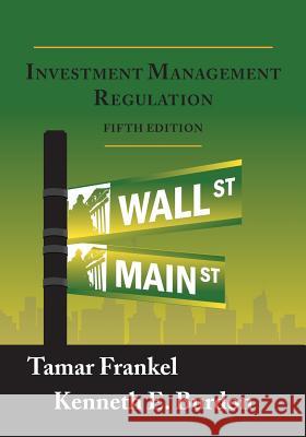 Investment Management Regulation, Fifth Edition Tamar Frankel Kenneth E. Burdon 9781888215601 Fathom Pub. Co.