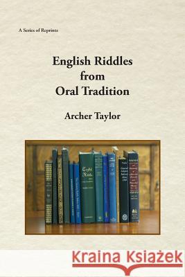 English Riddles in Oral Tradition Archer Taylor 9781888215700 Fathom Pub. Co.