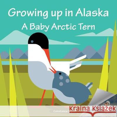 Growing up in Alaska: A Baby Arctic Tern Taylor, Constance 9781888215762