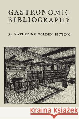 Gastronomic Bibliography Katherine Bitting K. G. Bitting 9781888262384 Martino Fine Books