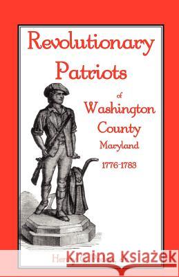 Revolutionary Patriots of Washington County, Maryland, 1776-1783 Henry C. Pede 9781888265804 Heritage Books