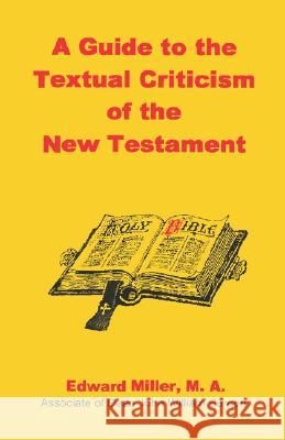 A Guide to the Textual Criticism of the New Testament M. A. Edward Miller 9781888328097 Old Paths Publications, Incorporated