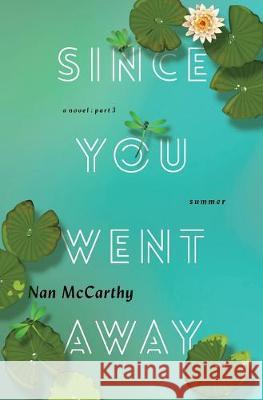 Since You Went Away: Part Three: Summer Nan McCarthy 9781888354140 Rainwater Press