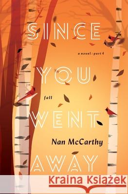 Since You Went Away: Part Four: Fall Nan McCarthy 9781888354157 Rainwater Press